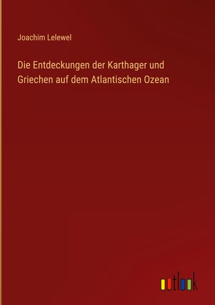 Produktbild: Die Entdeckungen der Karthager und Griechen auf dem Atlantischen Ozean