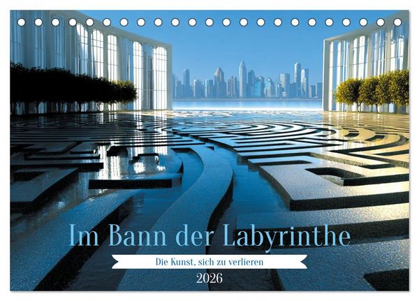 Produktbild: Im Bann der Labyrinthe - Die Kunst sich zu verlieren (Tischkalender 2026 DIN A5 quer), CALVENDO Monatskalender