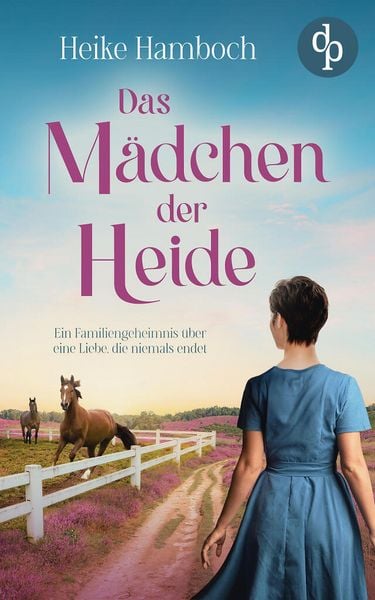 Produktbild: Das M&auml;dchen der Heide | Der romantische Familiengeheimnisroman inmitten der wundersch&ouml;nen L&uuml;neburger Heide