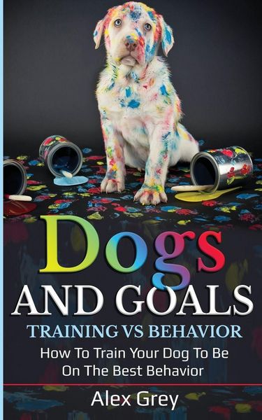 Produktbild: Dogs and Goals Training Vs Behavior