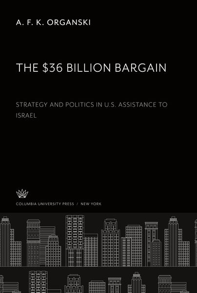 Produktbild: The $36 Billion Bargain: Strategy and Politics in U.S. Assistance to Israel