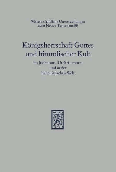 Produktbild: K&ouml;nigsherrschaft Gottes und himmlischer Kult im Judentum, Urchristentum und in der hellenistischen Welt