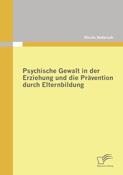 Produktbild: Psychische Gewalt in der Erziehung und die Pr&auml;vention durch Elternbildung