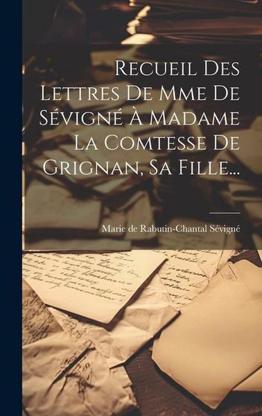 Produktbild: Recueil Des Lettres De Mme De S&eacute;vign&eacute; &Agrave; Madame La Comtesse De Grignan, Sa Fille...