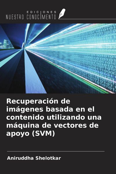 Produktbild: Recuperaci&oacute;n de im&aacute;genes basada en el contenido utilizando una m&aacute;quina de vectores de apoyo (SVM)