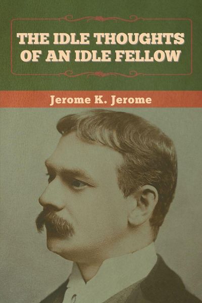 Produktbild: The Idle Thoughts of an Idle Fellow