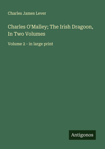 Produktbild: Charles O'Malley; The Irish Dragoon, In Two Volumes