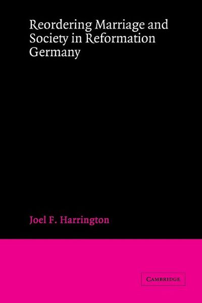Produktbild: Reordering Marriage and Society in Reformation Germany