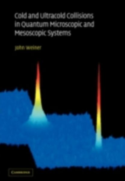 Produktbild: Cold and Ultracold Collisions in Quantum Microscopic and Mesoscopic Systems