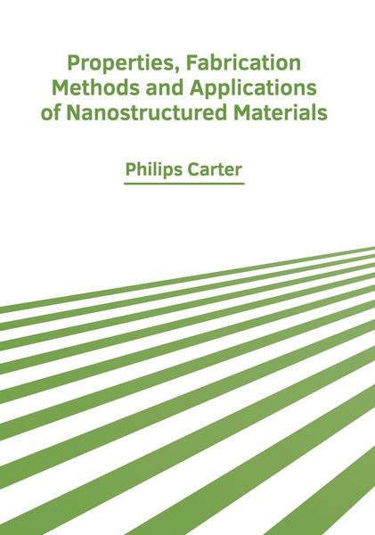 Produktbild: Properties, Fabrication Methods and Applications of Nanostructured Materials