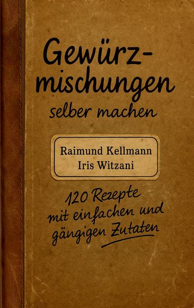 Produktbild: Gew&uuml;rzmischungen selber machen