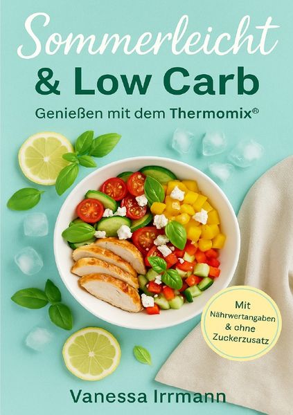 Produktbild: Sommerleicht &amp; Low Carb &ndash; Genie&szlig;en mit dem Thermomix&reg;