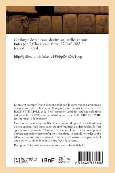 Produktbild: Catalogue de tableaux, dessins, aquarelles et eaux-fortes par F. Chaigneau. Vente, 17 avril 1885