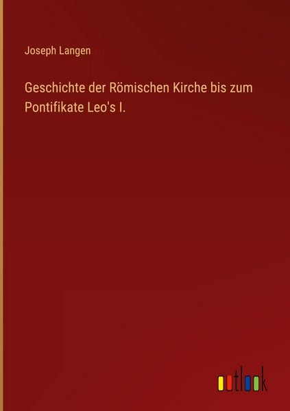 Produktbild: Geschichte der R&ouml;mischen Kirche bis zum Pontifikate Leo's I.