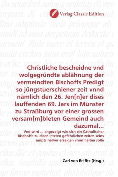 Produktbild: Christliche bescheidne vnd wolgegr&uuml;ndte abl&auml;hnung der vermeindten Bischoffs Predigt so j&uuml;ngstuerschiener zeit vnnd n&auml;mlich den 26. Jen[n]er dises lauf