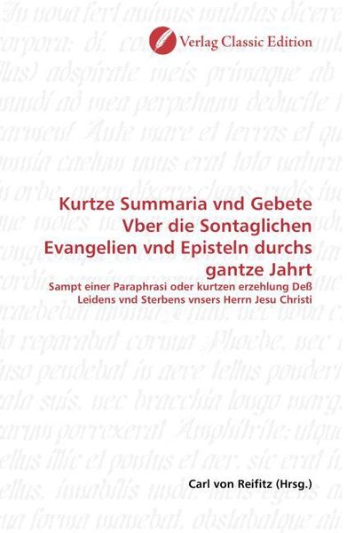 Produktbild: Kurtze Summaria vnd Gebete Vber die Sontaglichen Evangelien vnd Episteln durchs gantze Jahrt