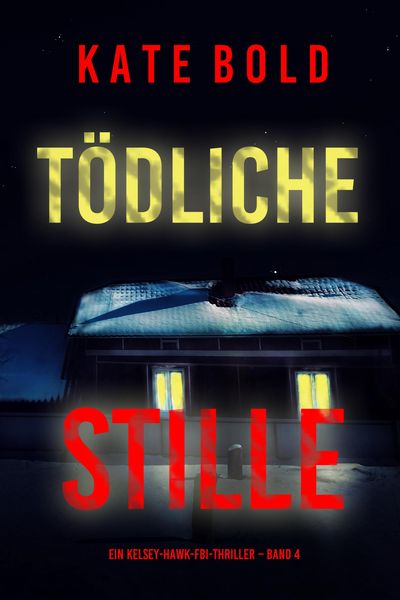 Produktbild: T&ouml;dliche Stille (Ein Kelsey-Hawk-FBI-Thriller - Band 4)