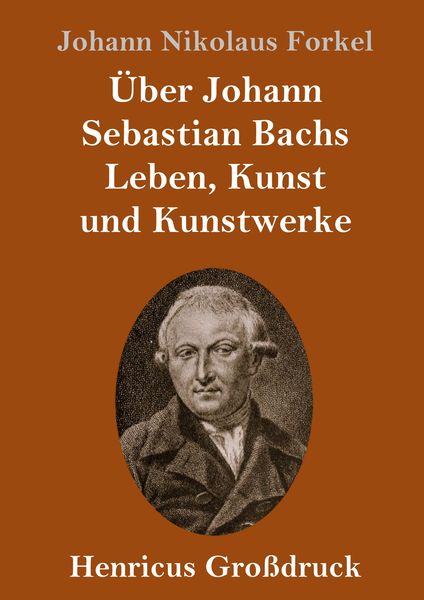 Produktbild: &Uuml;ber Johann Sebastian Bachs Leben, Kunst und Kunstwerke (Gro&szlig;druck)