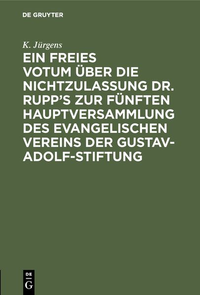 Produktbild: Ein freies Votum &uuml;ber die Nichtzulassung Dr. Rupp&rsquo;s zur f&uuml;nften Hauptversammlung des evangelischen Vereins der Gustav-Adolf-Stiftung