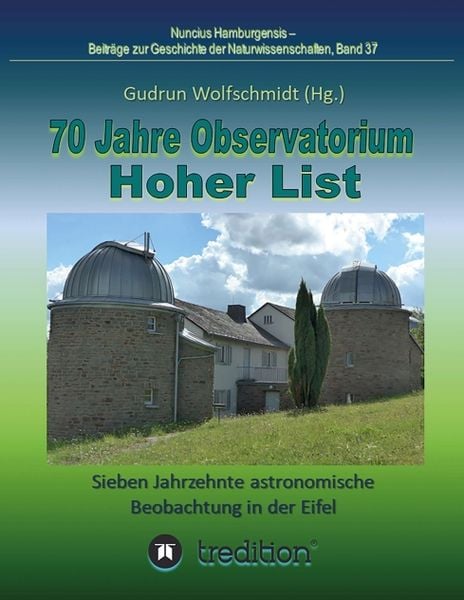 70 Jahre Observatorium Hoher List - Sieben Jahrzehnte astronomische Beobachtung in der Eifel., Taschenbuch von Gudrun Wolfschmidt, Tredition,