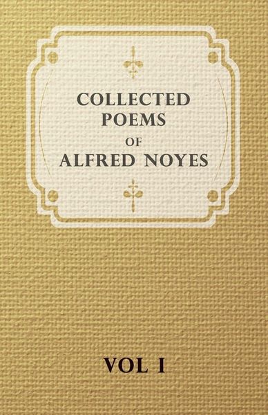 Produktbild: Collected Poems of Alfred Noyes - Vol I