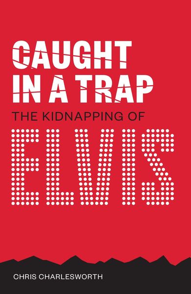 Produktbild: Caught in a Trap: The Kidnapping of Elvis