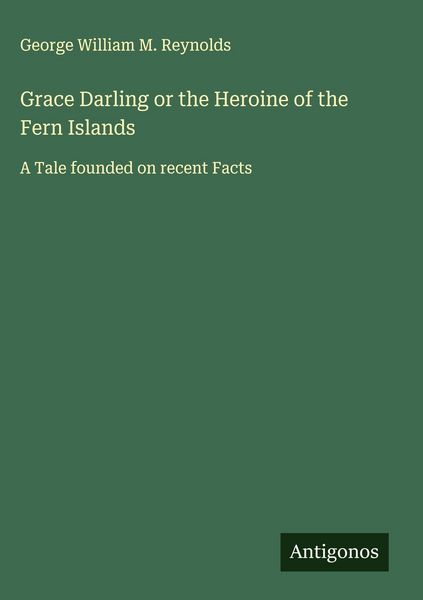 Produktbild: Grace Darling or the Heroine of the Fern Islands