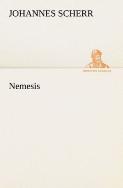Nemesis, Taschenbuch von Johannes Scherr, Tredition, 9783842420052