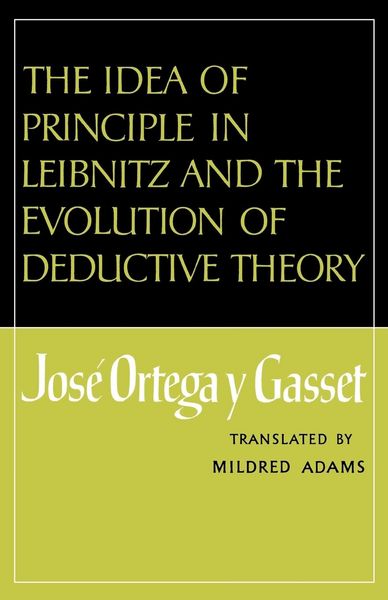 Produktbild: The Idea of Principle in Leibnitz and the Evolution of Deductive Theory