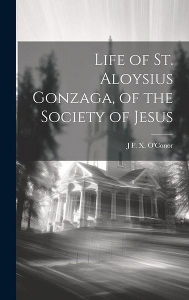 Produktbild: Life of St. Aloysius Gonzaga, of the Society of Jesus