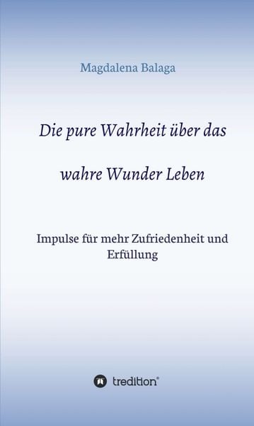 Produktbild: Die pure Wahrheit &uuml;ber das wahre Wunder Leben