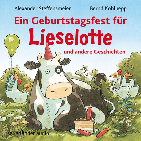 Ein Geburtstagsfest für Lieselotte und andere Geschichten - Hörbücher von Kuh Lieselotte - Alexander Steffensmeier, Audio, 9783732447169