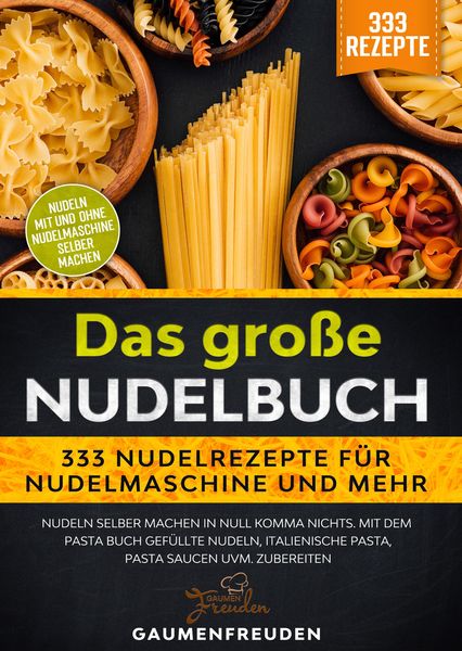 Produktbild: Das gro&szlig;e Nudelbuch &ndash; 333 Nudelrezepte f&uuml;r Nudelmaschine und mehr