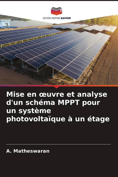 Produktbild: Mise en &iquest;uvre et analyse d'un sch&eacute;ma MPPT pour un syst&egrave;me photovolta&iuml;que &agrave; un &eacute;tage