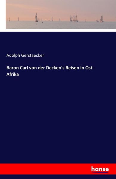 Produktbild: Baron Carl von der Decken's Reisen in Ost - Afrika