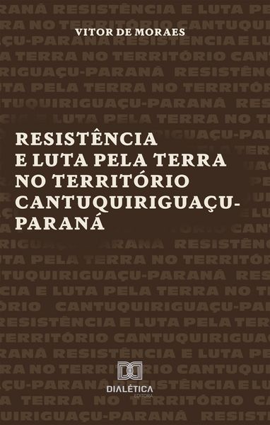 Produktbild: Resist&ecirc;ncia e Luta pela Terra no Territ&oacute;rio Cantuquirigua&ccedil;u-Paran&aacute;
