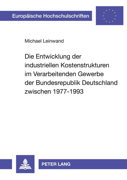 Produktbild: Die Entwicklung der industriellen Kostenstrukturen im Verarbeitenden Gewerbe der Bundesrepublik Deutschland zwischen 1977-1993