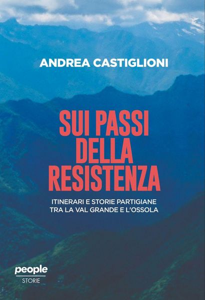 Produktbild: Sui passi della Resistenza. Itinerari e storie partigiane tra la Val Grande e l'Ossola