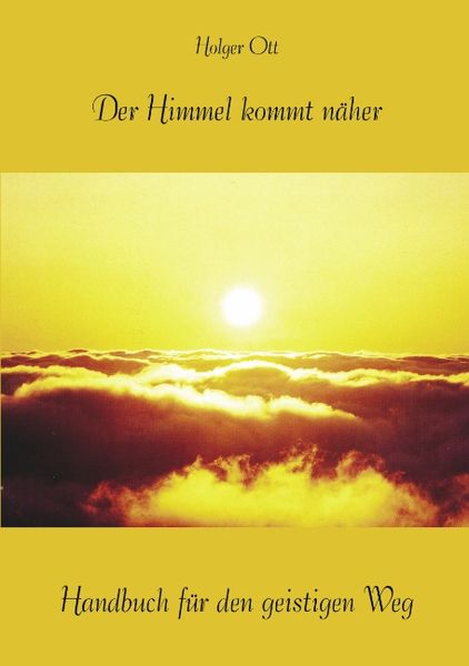 Der Himmel kommt näher, Paperback von Holger Ott, BoD – Books on Demand, 9783831101498