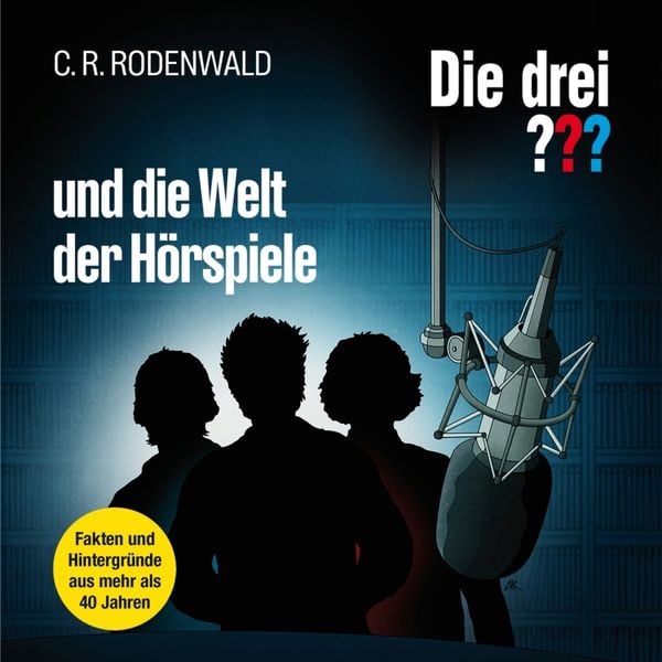 'Die drei ??? und die Welt der Hörspiele' von 'C. R. Rodenwald' Hörbuch