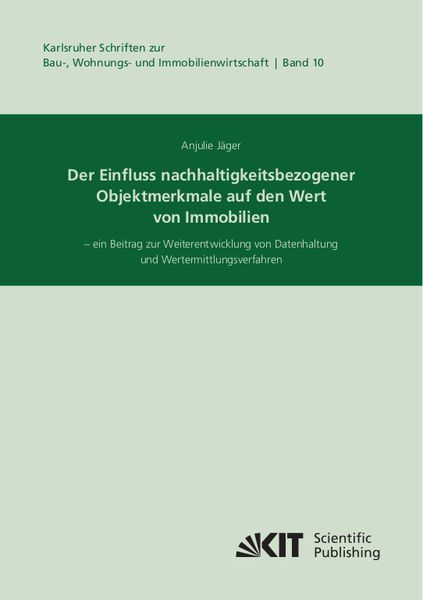 Der Einfluss nachhaltigkeitsbezogener Objektmerkmale auf den Wert von Immobilien – ein Beitrag zur Weiterentwicklung von Datenhaltung und