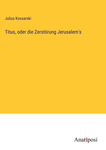 Produktbild: Titus, oder die Zerst&ouml;rung Jerusalem's
