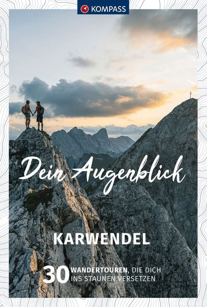 KOMPASS Dein Augenblick Karwendel, Taschenbuch von Wolfgang Heitzmann,Marco Debus,Simeon Kraeft, Kompass-Karten, 978-3-99121-913-2