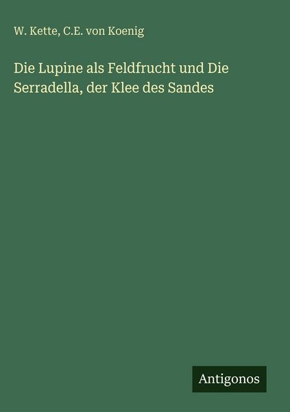 Produktbild: Die Lupine als Feldfrucht und Die Serradella, der Klee des Sandes