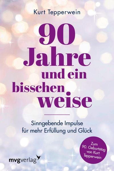 90 Jahre und ein bisschen weise, Taschenbuch von Kurt Tepperwein, Mvg, 978-3-7474-0489-8