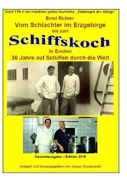 Maritime gelbe Reihe bei Jürgen Ruszkowski / Vom Schlachter im Erzgebirge zum Schiffskoch in Emden - 36 Jahre auf Schiffen durch die Welt, Taschenbuch