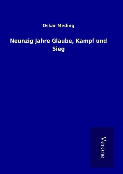 Produktbild: Neunzig Jahre Glaube, Kampf und Sieg