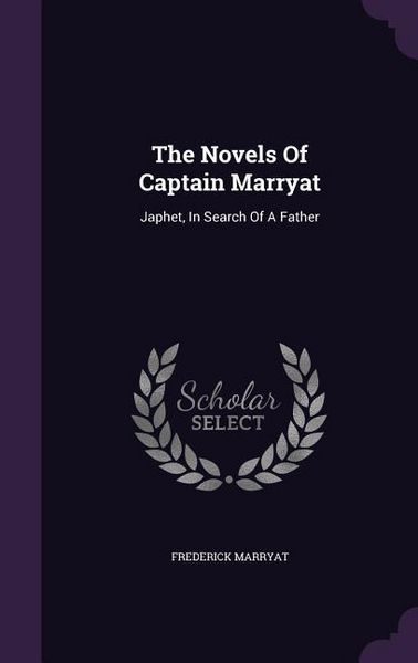 Produktbild: The Novels Of Captain Marryat: Japhet, In Search Of A Father