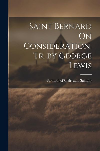Produktbild: Saint Bernard On Consideration. Tr. by George Lewis