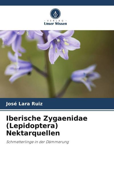 Iberische Zygaenidae (Lepidoptera) Nektarquellen, Taschenbuch von José Lara Ruiz, Verlag Unser Wissen, 9786205218341